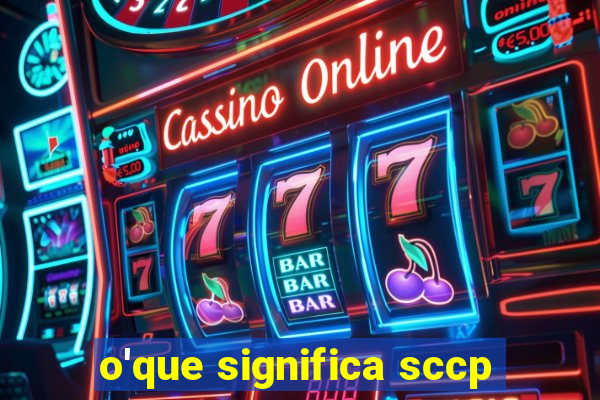 o'que significa sccp